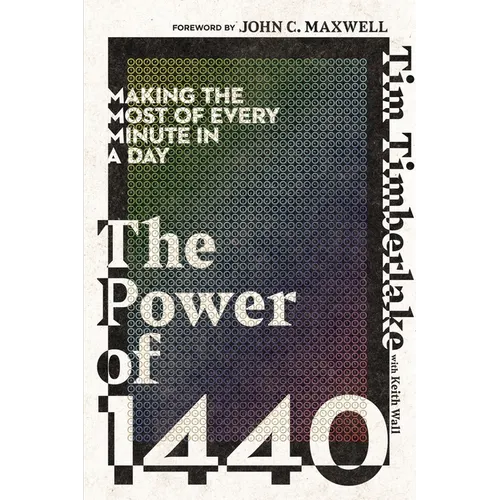 The Power of 1440: Making the Most of Every Minute in a Day - Paperback
