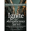 Ignite Your Adventurous Spirit: Inspiring travel stories by individuals whose lives have been deeply transformed - Paperback