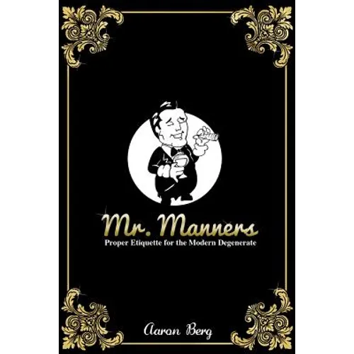 Mr. Manners: Proper Etiquette for the Modern Degenerate - Paperback