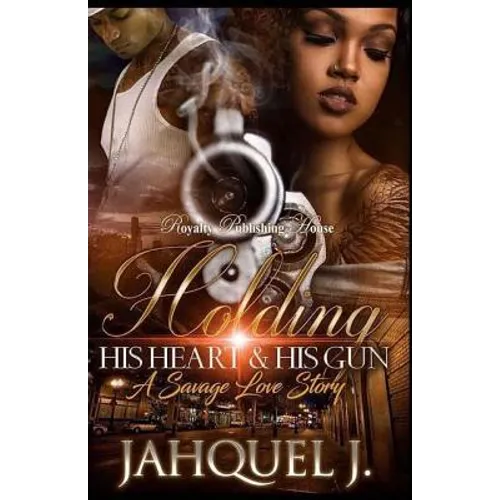 Holding His Heart & His Gun: A Savage Love Story - Paperback