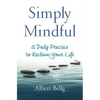 Simply Mindful: A Daily Practice to Reclaim Your Life - Paperback