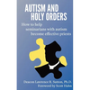 Autism and Holy Orders: How to Help Seminarians with Autism Become Effective Priests - Paperback