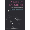 A Gift of Laughter: The Autobiography of Allan Sherman - Paperback