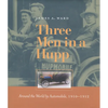 Three Men in a Hupp: Around the World by Automobile, 1910-1912 - Hardcover