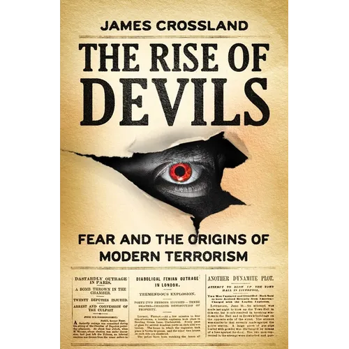 The Rise of Devils: Fear and the Origins of Modern Terrorism - Hardcover