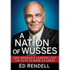 A Nation of Wusses: How America's Leaders Lost the Guts to Make Us Great - Hardcover