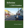 Reflections of an Irish Grandson: A story of grandmother Bridget (Meade) Quealy and the Meade family of Miltown Malbay, County Clare, Ireland - Paperback