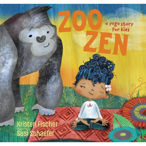 Zoo Zen: A Yoga Story for Kids - Hardcover
