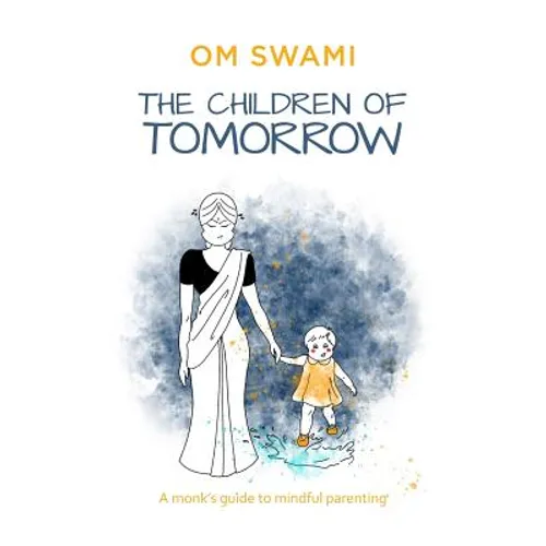 The Children of Tomorrow: A Monks' Guide to Mindful Parenting - Paperback