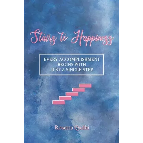 Stairs to Happiness: Every Accomplishment begins with just a single step - Paperback