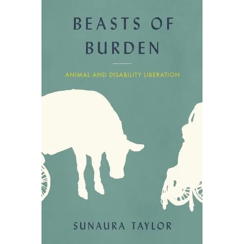 Beasts of Burden: Animal and Disability Liberation - Hardcover