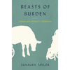 Beasts of Burden: Animal and Disability Liberation - Hardcover