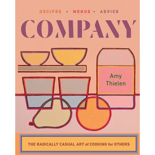 Company: The Radically Casual Art of Cooking for Others - Hardcover