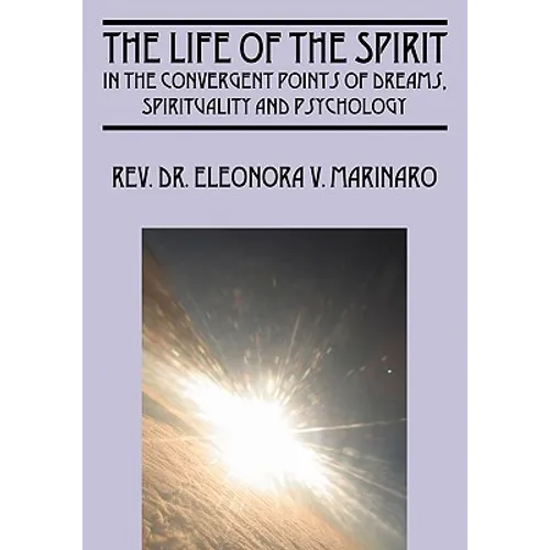 The Life of the Spirit: In the Convergent Points of Dreams, Spirituality and Psychology - Paperback