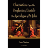 Observations Upon The Prophecies Of Daniel And The Apocalypse Of St. John - Paperback