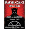 Marvel Comics Into Film: Essays on Adaptations Since the 1940s - Paperback
