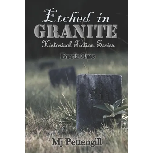 Etched in Granite: Historical Fiction Series - Paperback