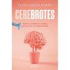 Cerebrotes: Cultiva Y Moldea Tu Cerebro Gracias a la Neuroplasticidad / Brainiac - Paperback