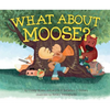 What about Moose? - Hardcover