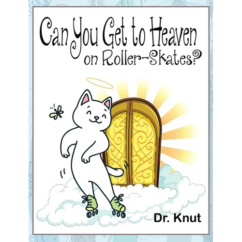 Can You Get to Heaven on Roller-Skates? - Hardcover
