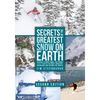 Secrets of the Greatest Snow on Earth, Second Edition: Weather, Climate Change, and Finding Deep Powder in Utah's Wasatch Mountains and Around the Wor - Paperback