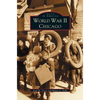 World War II Chicago - Hardcover