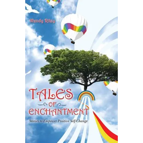 Tales of Enchantment: Stories to Empower Positive Self-Change - Paperback