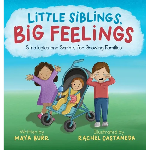 Little Siblings, Big Feelings: Strategies and Scripts for Growing Families - Hardcover