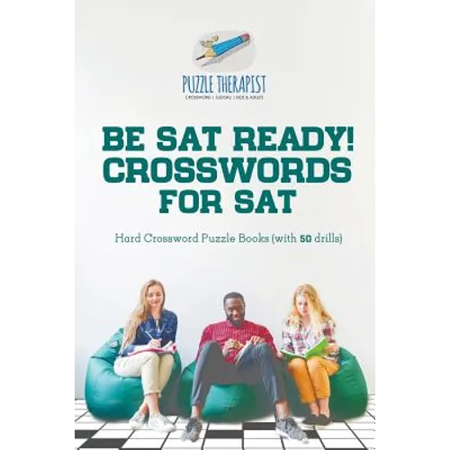 Be SAT Ready! Crosswords for SAT Hard Crossword Puzzle Books (with 50 drills) - Paperback