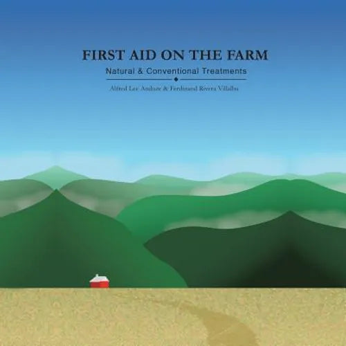 First Aid on the Farm: Natural and Conventional Treatments - Paperback