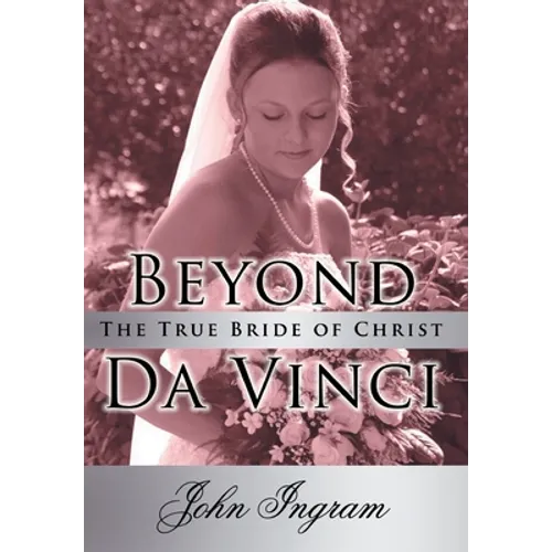 Beyond Da Vinci: The True Bride of Christ - Hardcover