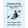 Strayer-Upton Practical Arithmetics BOOK 2, Part 1 (Yesterday's Classics) - Paperback