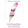 On the Wings of Prayer: The Love Story That Created the Healing Modality ThetaHealing(R) - Paperback