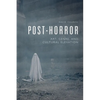 Post-Horror: Art, Genre and Cultural Elevation - Paperback