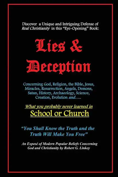 Lies & Deception: Concerning God, Religion, the Bible, Jesus, Miracles, Resurrection, Angels, Demons, Satan, History, Archaeology, Scien - Paperback