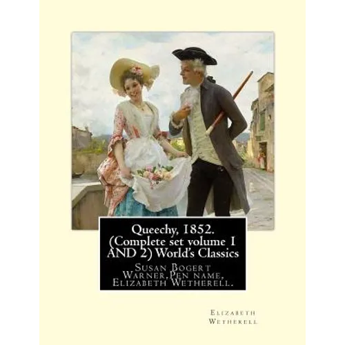 Queechy, 1852. (Complete set volume 1 AND 2) World's Classics: Susan Bogert Warner, Pen name, Elizabeth Wetherell. - Paperback