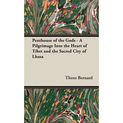 Penthouse of the Gods - A Pilgrimage into the Heart of Tibet and the Sacred City of Lhasa - Hardcover