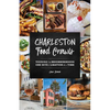 Charleston Food Crawls: Touring the Neighborhoods One Bite and Libation at a Time - Paperback