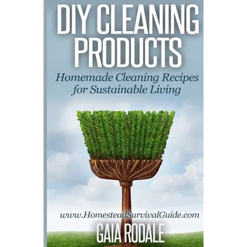 DIY Cleaning Products: Homemade Cleaning Recipes for Sustainable Living - Paperback