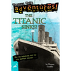 The Titanic Sinks! (Totally True Adventures): The Titanic Sinks! (Totally True Adventures): How the Unsinkable Ship Met with Shocking Disaster . . . - Paperback