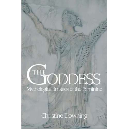 The Goddess: Mythological Images of the Feminine - Paperback