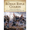The Rowan Rifle Guards: A History of Company K, 4th North Carolina State Troops 1857-1865 - Hardcover