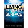 Living Beneath the Surface: My Journey Through Love, Loss, and Forgiveness - Hardcover