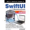 SwiftUI for Masterminds 4th Edition: How to take advantage of Swift and SwiftUI to create insanely great apps for iPhones, iPads, and Macs - Paperback