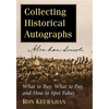 Collecting Historical Autographs: What to Buy, What to Pay, and How to Spot Fakes - Paperback