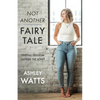 Not Another Fairy Tale: Finding Freedom Outside the Script - Paperback