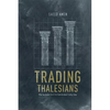 Trading Thalesians: What the Ancient World Can Teach Us about Trading Today - Paperback