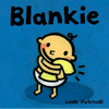 Blankie: (A Comforting Story about Security Objects and Letting Go for Babies and Toddlers) - Board Book