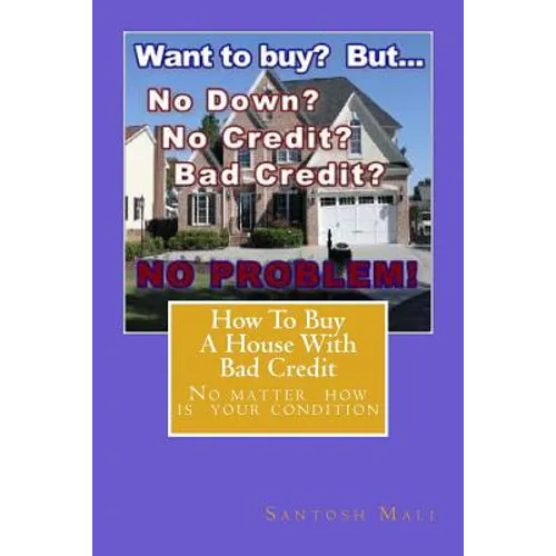 How to Buy a House with Bad Credit: Preparing for getting second loan... - Paperback