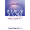Intuitive Studies: A Complete Course in Mediumship - Paperback